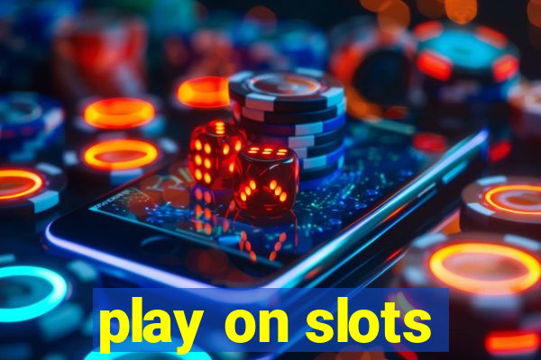 play on slots