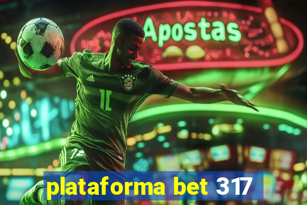 plataforma bet 317