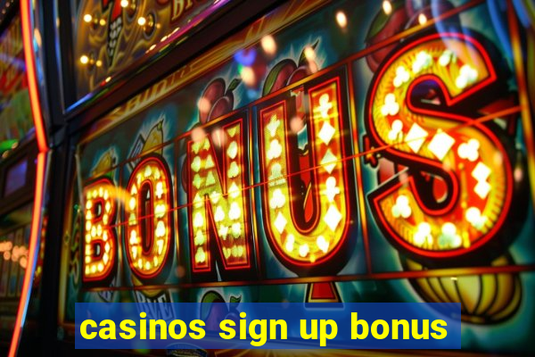 casinos sign up bonus