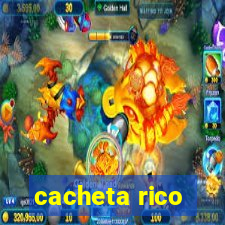 cacheta rico