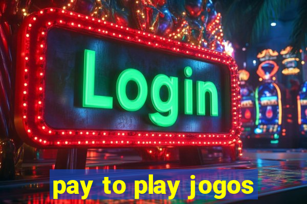 pay to play jogos