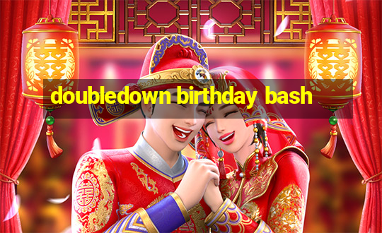 doubledown birthday bash