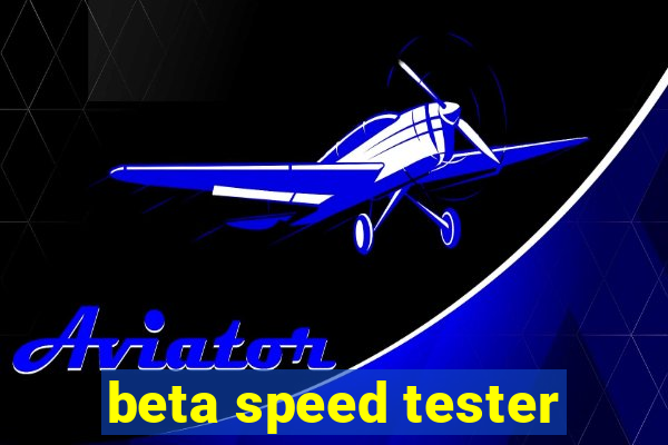 beta speed tester