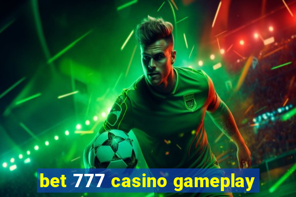 bet 777 casino gameplay