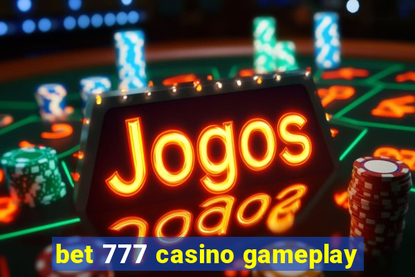 bet 777 casino gameplay