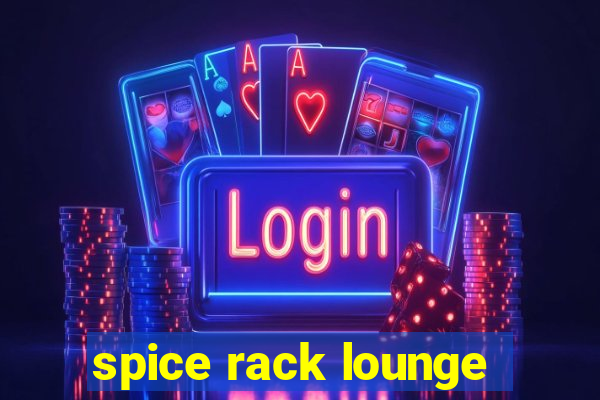 spice rack lounge