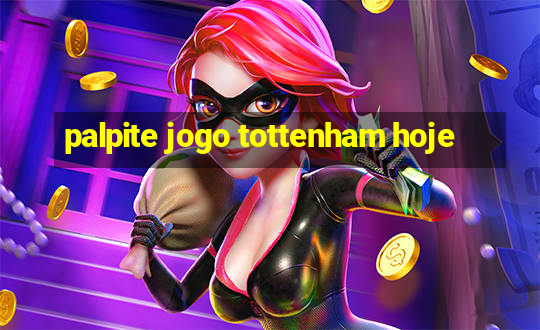 palpite jogo tottenham hoje