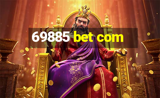 69885 bet com