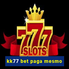 kk77 bet paga mesmo