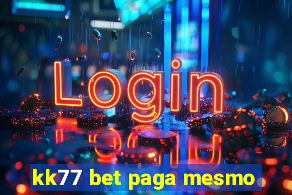 kk77 bet paga mesmo