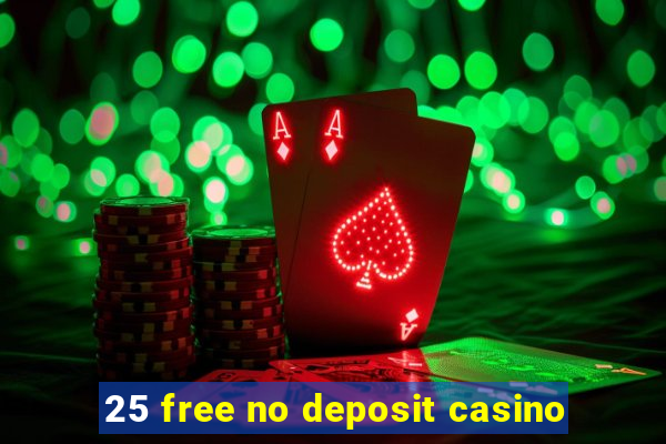 25 free no deposit casino