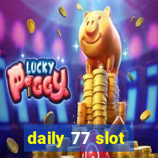 daily 77 slot