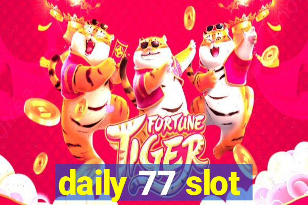 daily 77 slot