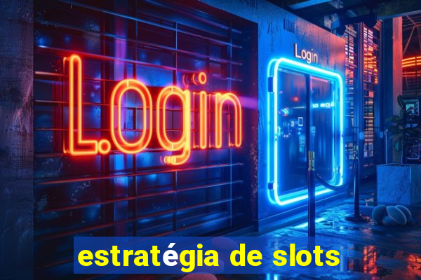 estratégia de slots