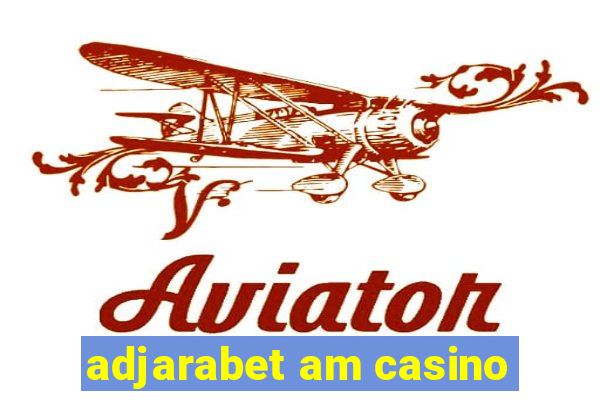 adjarabet am casino