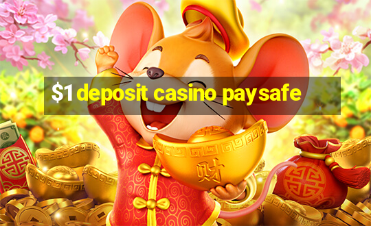 $1 deposit casino paysafe