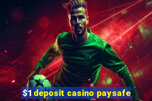 $1 deposit casino paysafe