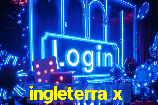 ingleterra x