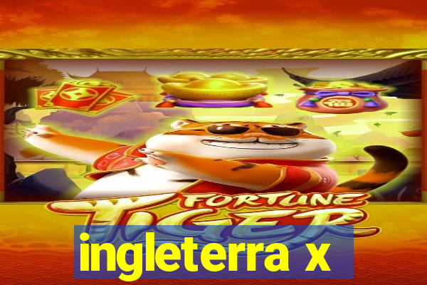 ingleterra x