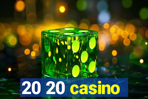 20 20 casino