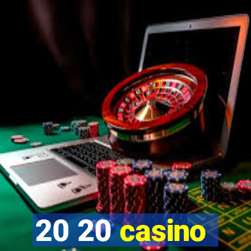 20 20 casino