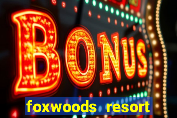 foxwoods resort casino connecticut usa