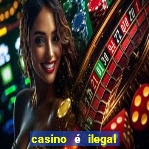 casino é ilegal no brasil