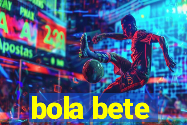 bola bete