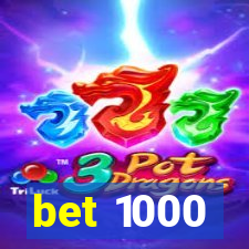 bet 1000