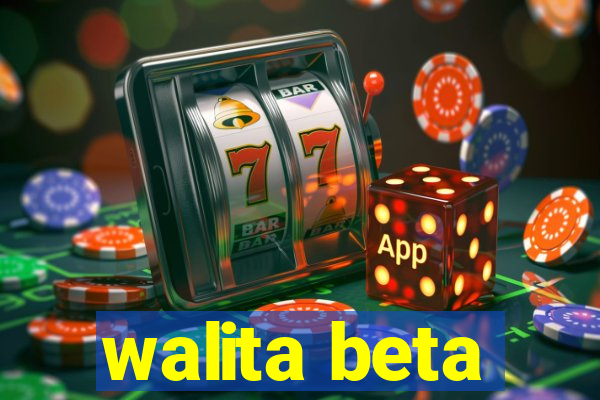 walita beta