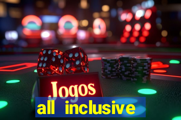 all inclusive resort and casino