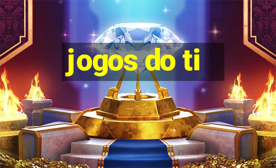 jogos do ti