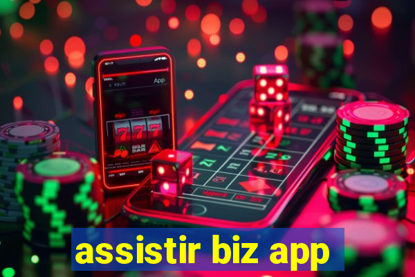 assistir biz app