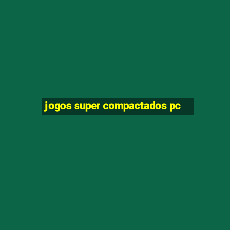 jogos super compactados pc