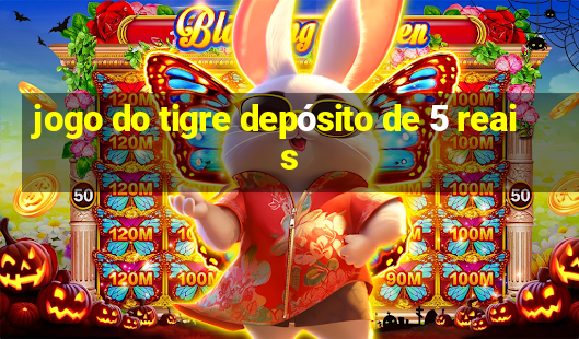 jogo do tigre depósito de 5 reais