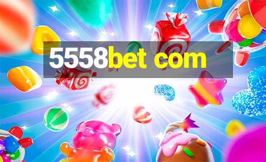 5558bet com