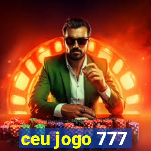 ceu jogo 777