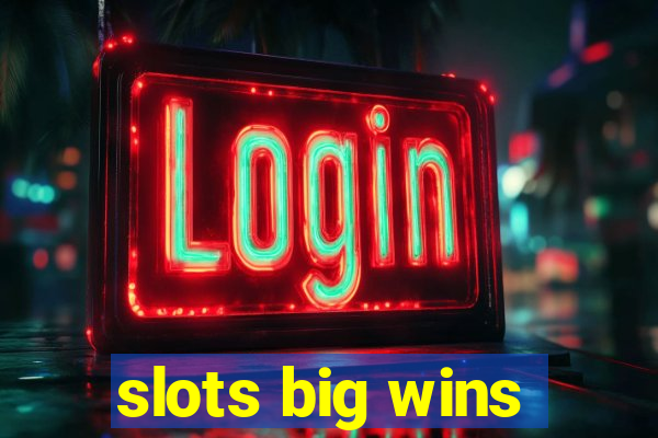 slots big wins