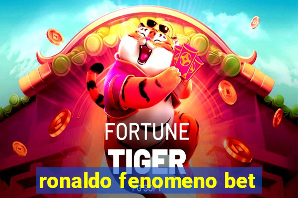 ronaldo fenomeno bet