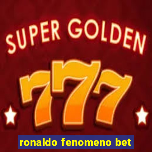 ronaldo fenomeno bet