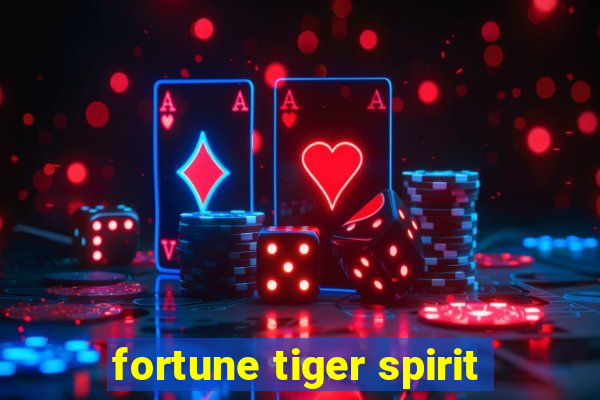 fortune tiger spirit