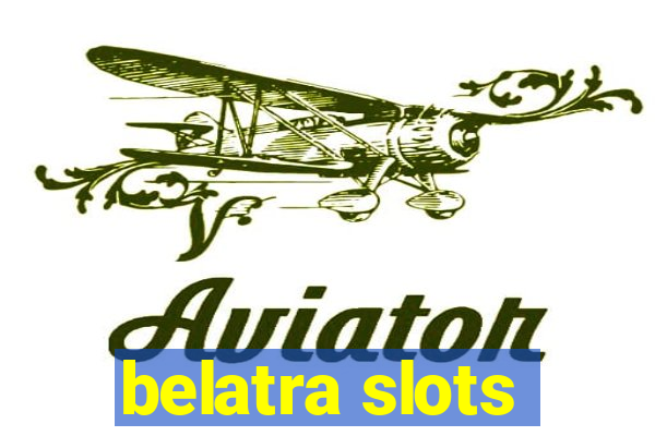 belatra slots