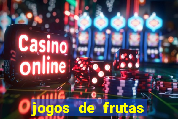 jogos de frutas para ganhar dinheiro