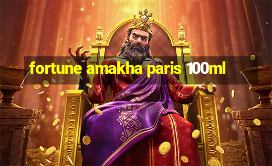 fortune amakha paris 100ml