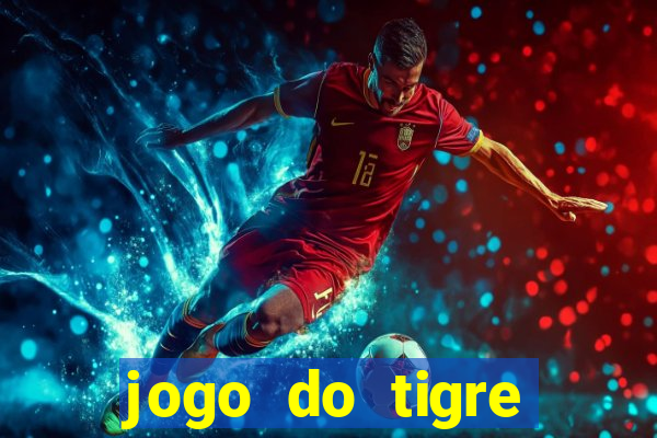 jogo do tigre ganhar dinheiro mesmo