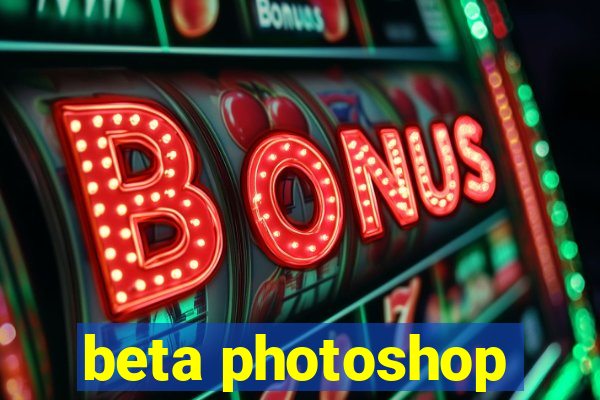 beta photoshop