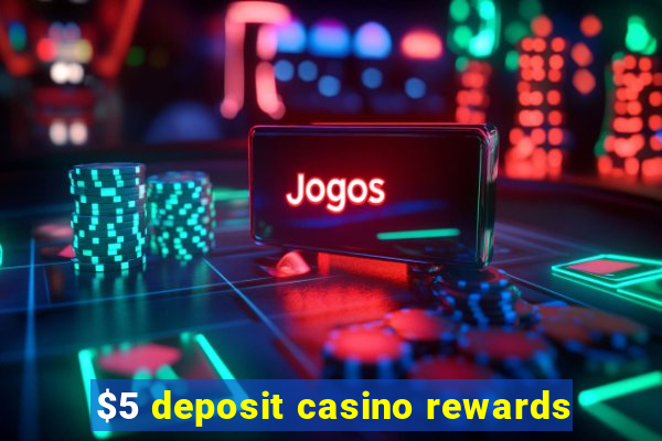 $5 deposit casino rewards