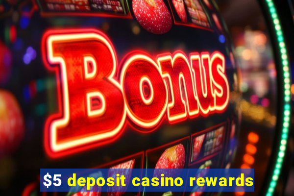 $5 deposit casino rewards