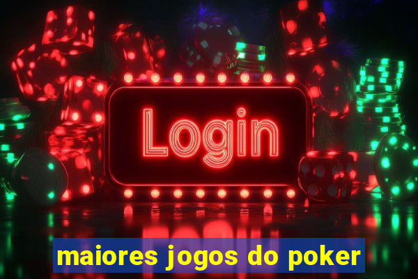 maiores jogos do poker