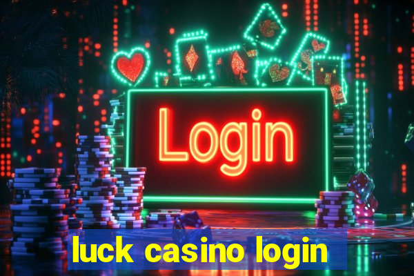 luck casino login